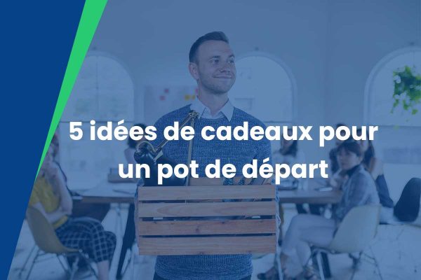 5 idées de cadeaux pour un pot de départ - MBA-KS